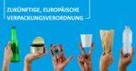 Zukünftige, Europäische Verpackungsverordnung – Was bedeutet das für die Umsetzung in Österreich?